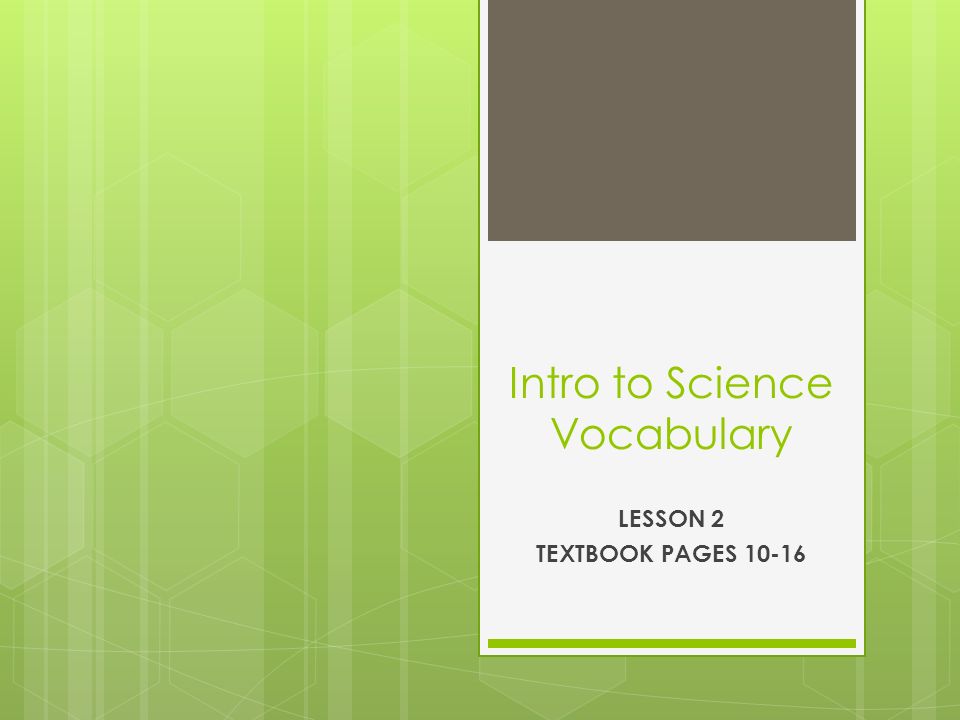 Intro to Science Vocabulary LESSON 2 TEXTBOOK PAGES 10-16