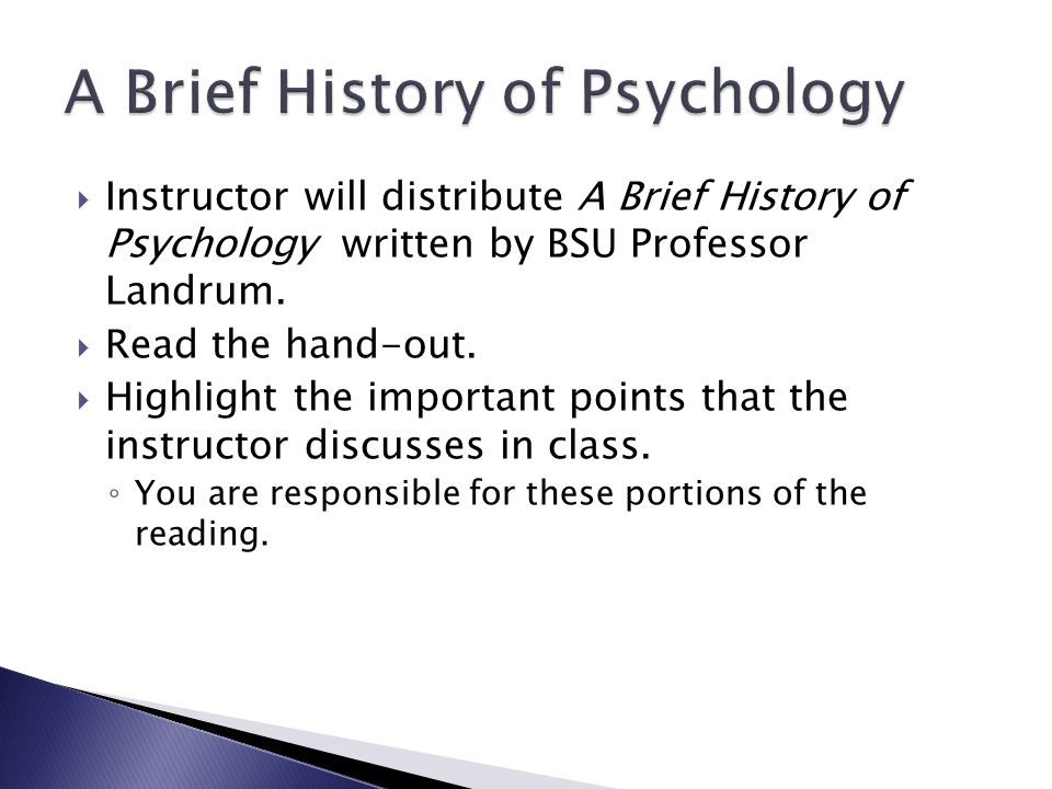  Instructor will distribute A Brief History of Psychology written by BSU Professor Landrum.