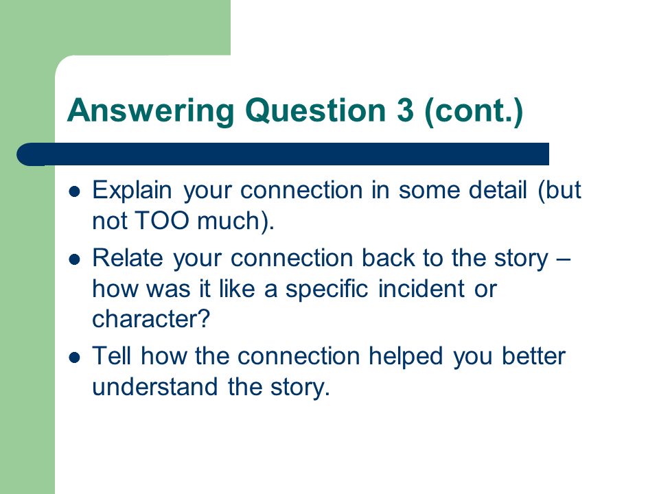 Answering Question 3 (cont.) Explain your connection in some detail (but not TOO much).
