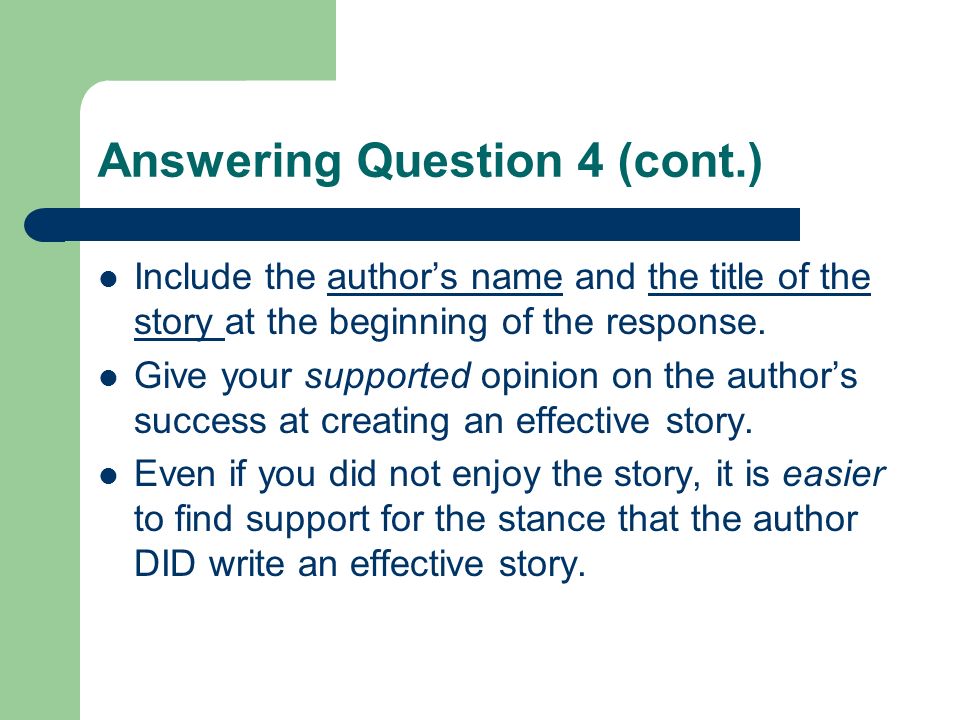 Answering Question 4 (cont.) Include the author’s name and the title of the story at the beginning of the response.
