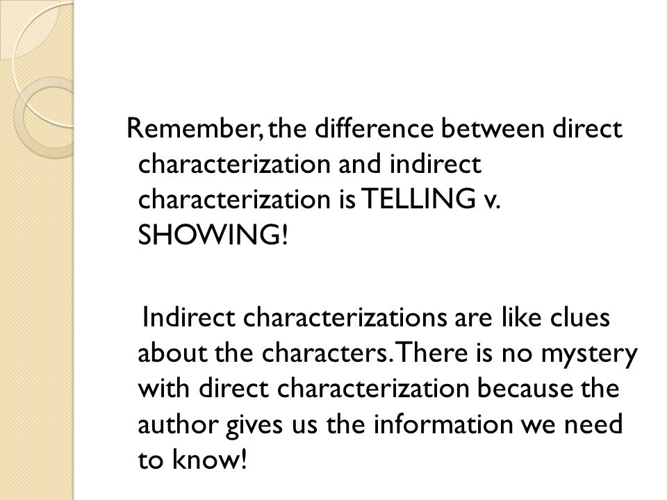 Remember, the difference between direct characterization and indirect characterization is TELLING v.