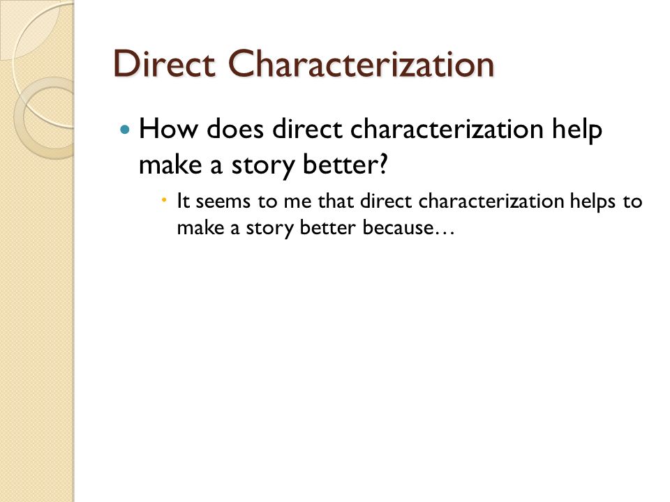 Direct Characterization How does direct characterization help make a story better.