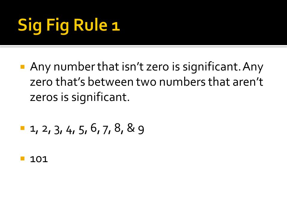  Any number that isn’t zero is significant.
