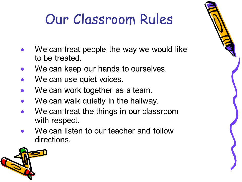 Our Classroom Rules  We can treat people the way we would like to be treated.