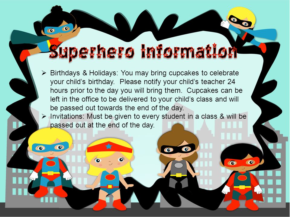  Birthdays & Holidays: You may bring cupcakes to celebrate your child’s birthday.