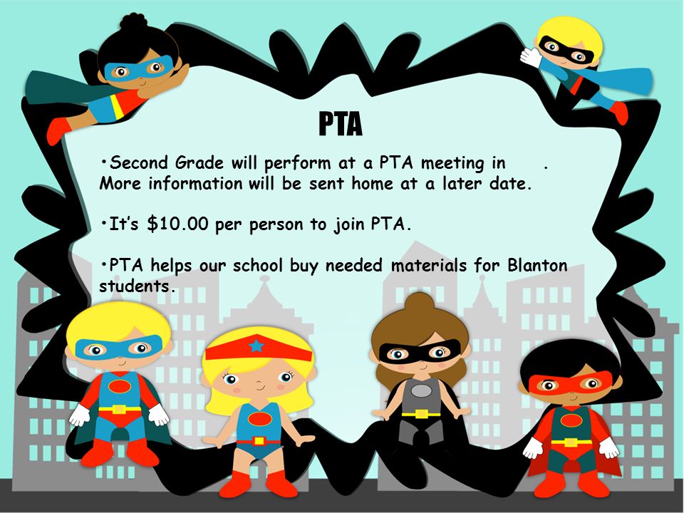Second Grade will perform at a PTA meeting in. More information will be sent home at a later date.