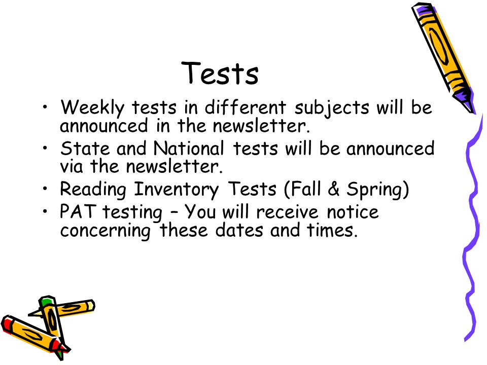 Tests Weekly tests in different subjects will be announced in the newsletter.