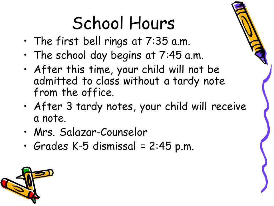 School Hours The first bell rings at 7:35 a.m. The school day begins at 7:45 a.m.