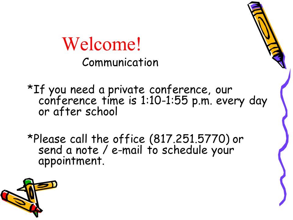 Welcome. Communication *If you need a private conference, our conference time is 1:10-1:55 p.m.