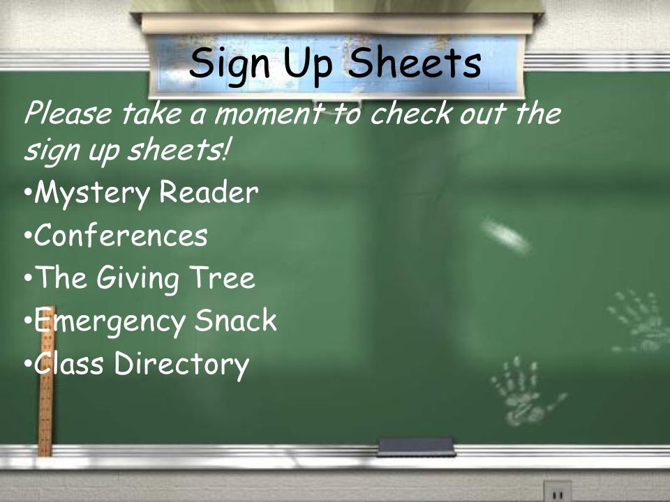 Sign Up Sheets Please take a moment to check out the sign up sheets.