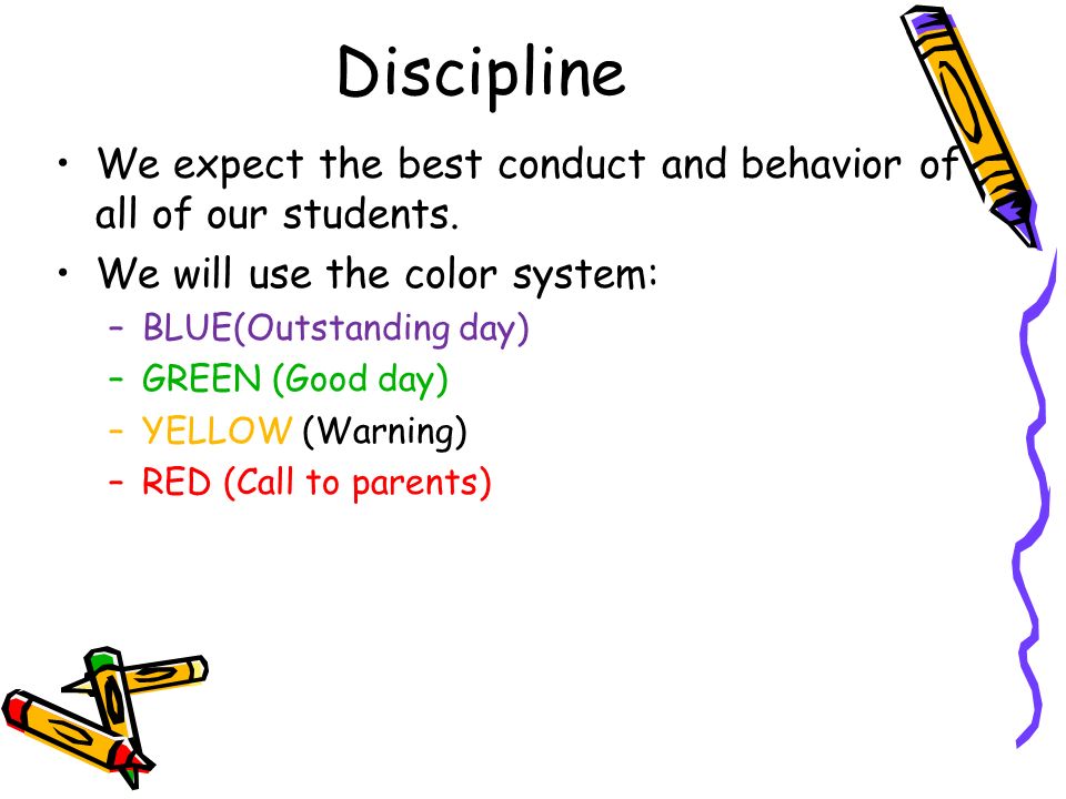 Discipline We expect the best conduct and behavior of all of our students.