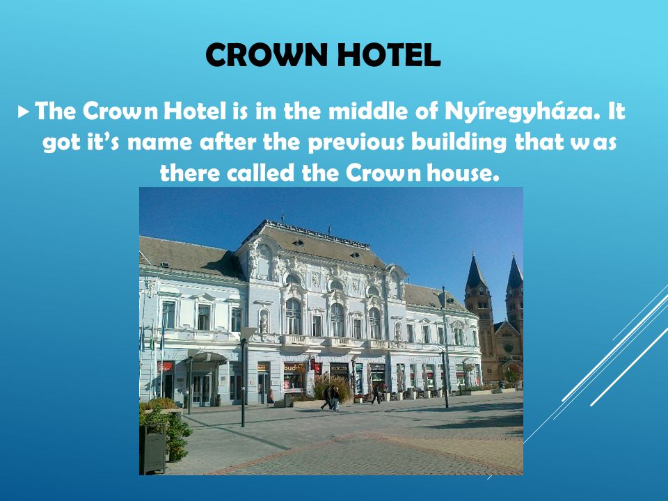 CROWN HOTEL  The Crown Hotel is in the middle of Nyíregyháza.