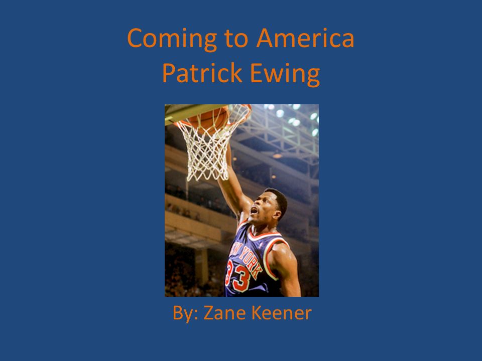 presentation on theme: "coming to america patrick ewing by: zane