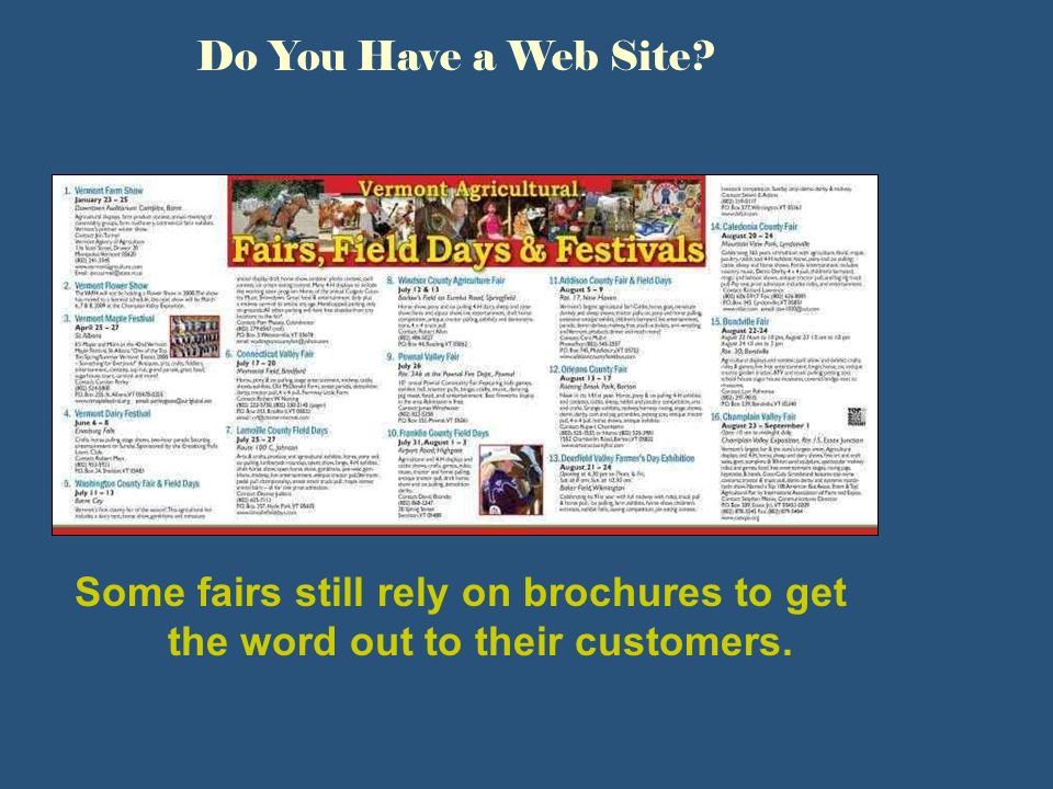 Do You Have a Web Site Some fairs still rely on brochures to get the word out to their customers.