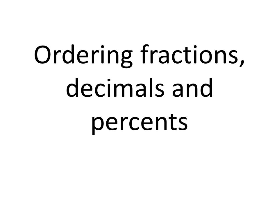 Ordering fractions, decimals and percents