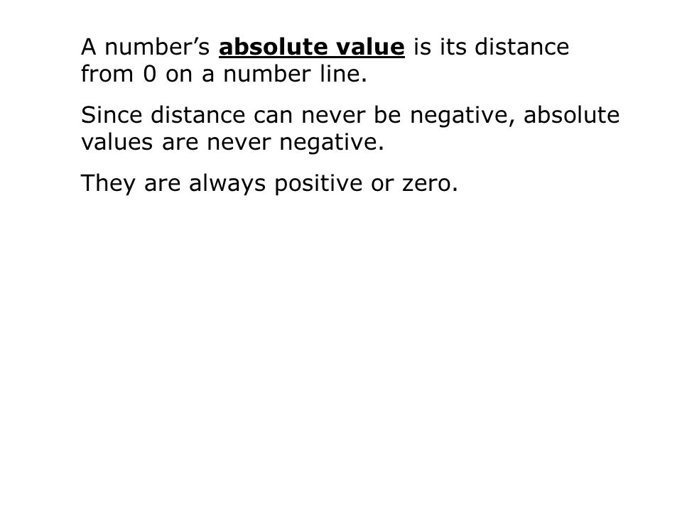 A number’s absolute value is its distance from 0 on a number line.