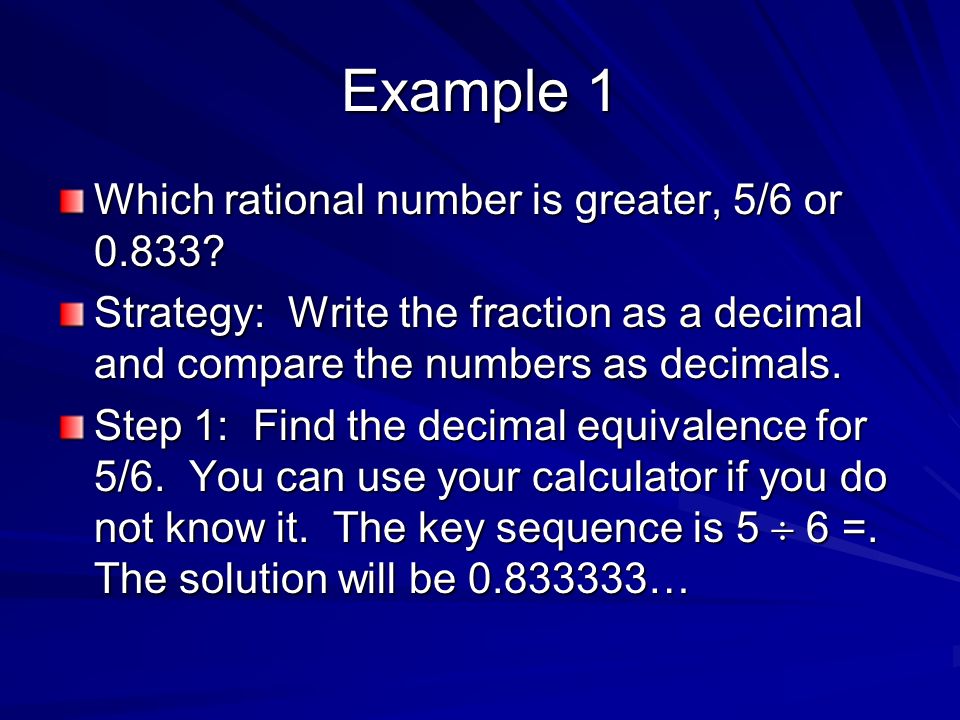 Example 1 Which rational number is greater, 5/6 or