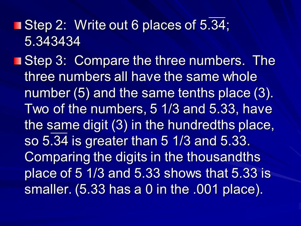 Step 2: Write out 6 places of 5.34; Step 3: Compare the three numbers.