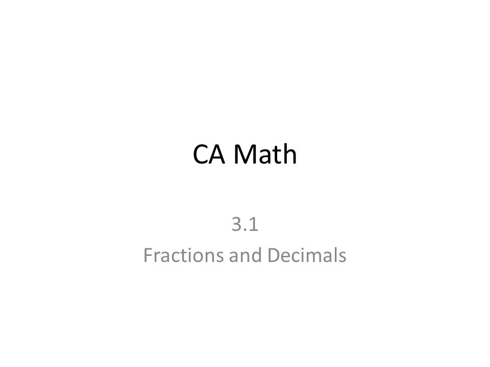 CA Math 3.1 Fractions and Decimals