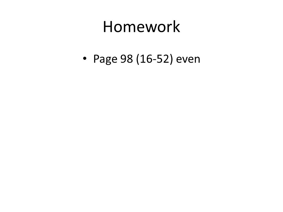 Homework Page 98 (16-52) even