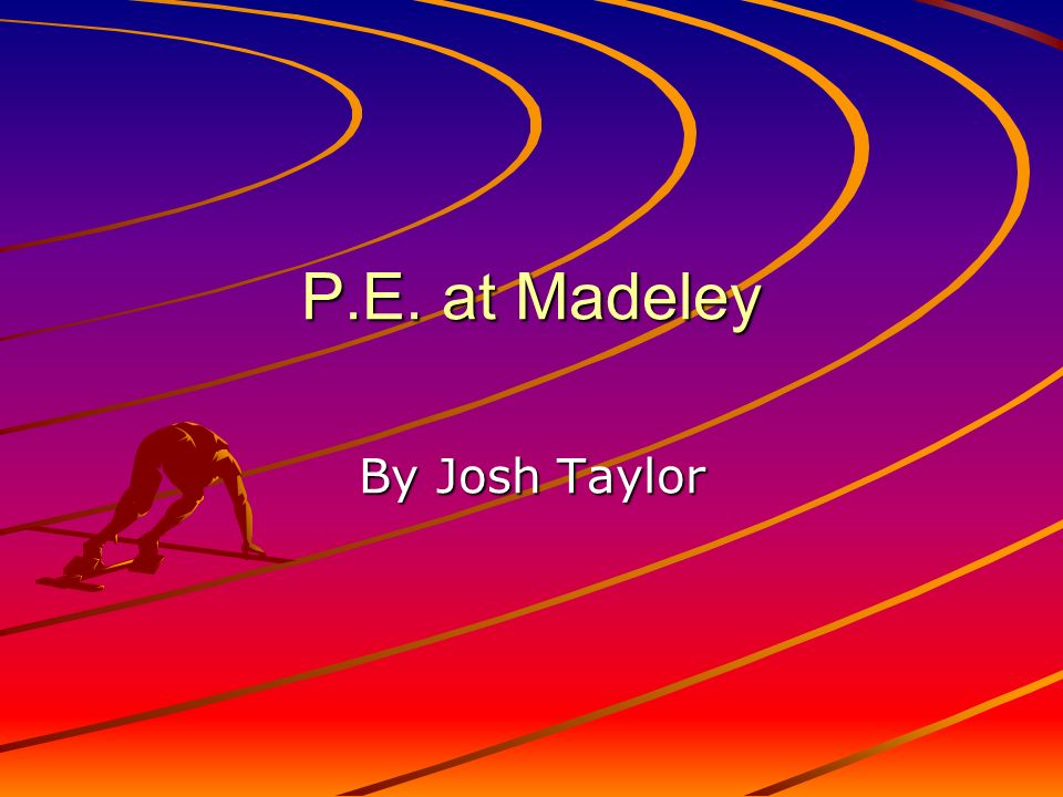 P.E. at Madeley By Josh Taylor