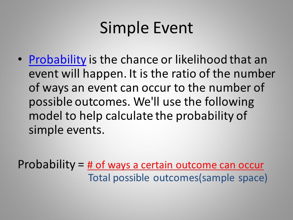 Simple Event Probability is the chance or likelihood that an event will happen.