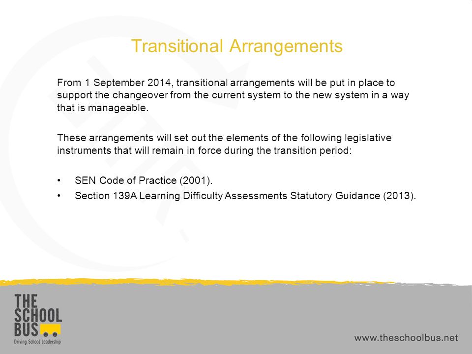 Transitional Arrangements From 1 September 2014, transitional arrangements will be put in place to support the changeover from the current system to the new system in a way that is manageable.