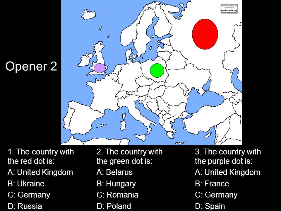1. The country with the red dot is: A: United Kingdom B: Ukraine C: Germany D: Russia 2.