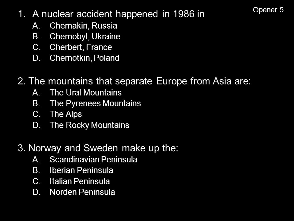 1.A nuclear accident happened in 1986 in A.Chernakin, Russia B.Chernobyl, Ukraine C.Cherbert, France D.Chernotkin, Poland 2.