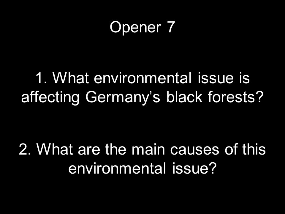 1. What environmental issue is affecting Germany’s black forests.