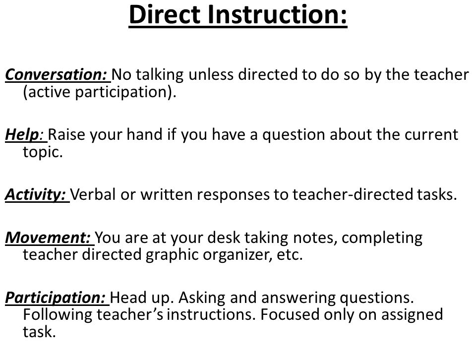 Direct Instruction: Conversation: No talking unless directed to do so by the teacher (active participation).