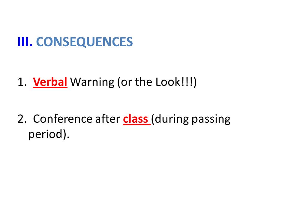III. CONSEQUENCES 1. Verbal Warning (or the Look!!!) 2.