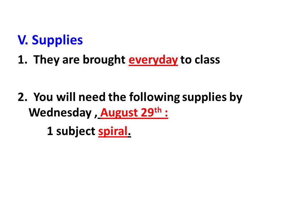V. Supplies 1. They are brought everyday to class 2.