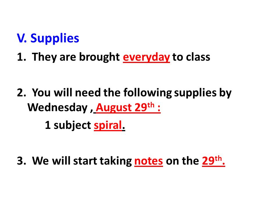 V. Supplies 1. They are brought everyday to class 2.