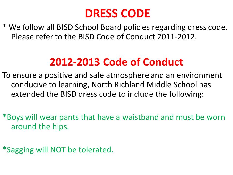 DRESS CODE * We follow all BISD School Board policies regarding dress code.