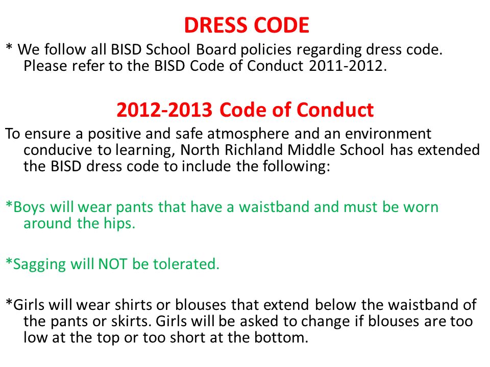 DRESS CODE * We follow all BISD School Board policies regarding dress code.