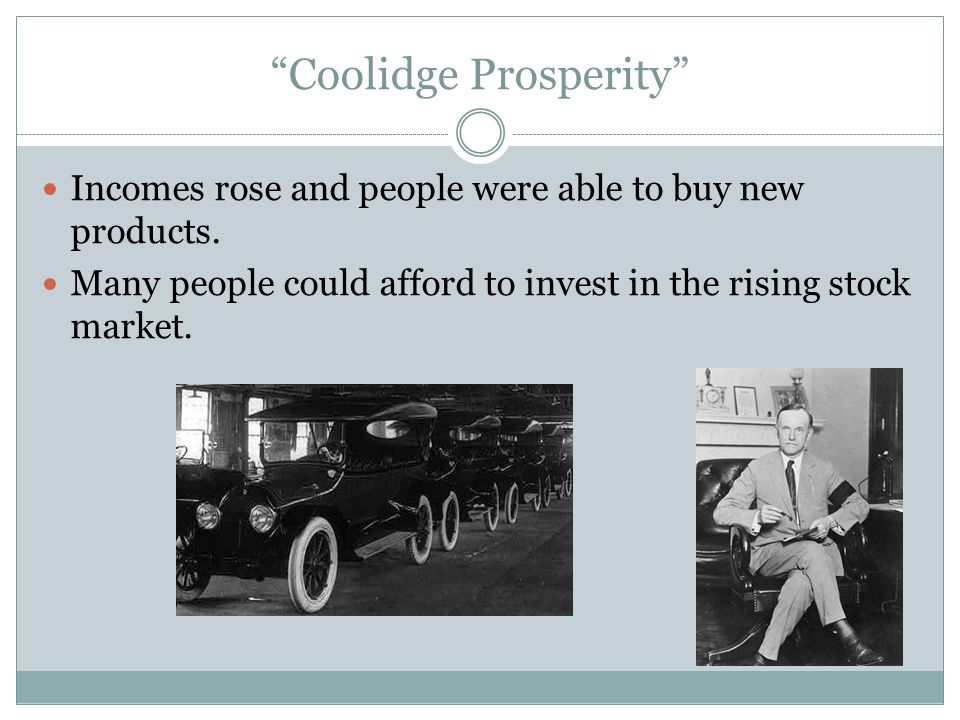 Coolidge Prosperity Incomes rose and people were able to buy new products.
