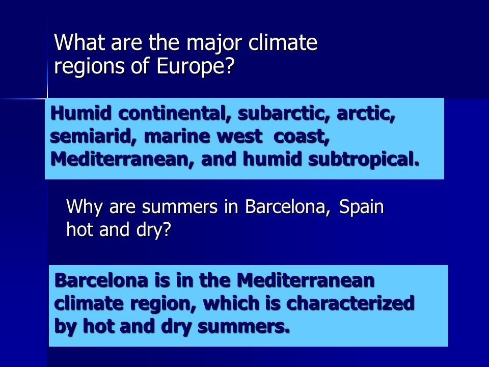 What are the major climate regions of Europe. Why are summers in Barcelona, Spain hot and dry.