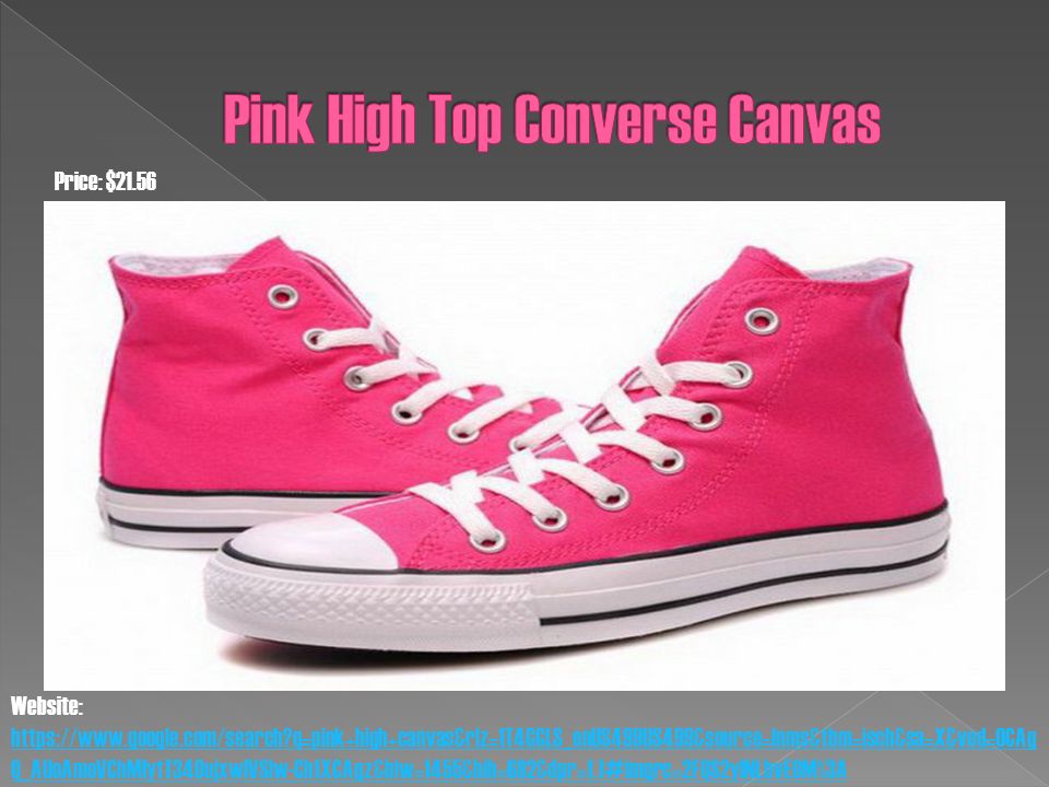Website:   q=pink+high+canvas&rlz=1T4GGLS_enUS499US499&source=lnms&tbm=isch&sa=X&ved=0CAg Q_AUoAmoVChMIytT34OujxwIVSlw-Ch1XCAgz&biw=1455&bih=682&dpr=1.1#imgrc=2FQS2yINLbvEOM%3A   q=pink+high+canvas&rlz=1T4GGLS_enUS499US499&source=lnms&tbm=isch&sa=X&ved=0CAg Q_AUoAmoVChMIytT34OujxwIVSlw-Ch1XCAgz&biw=1455&bih=682&dpr=1.1#imgrc=2FQS2yINLbvEOM%3A Price: $21.56