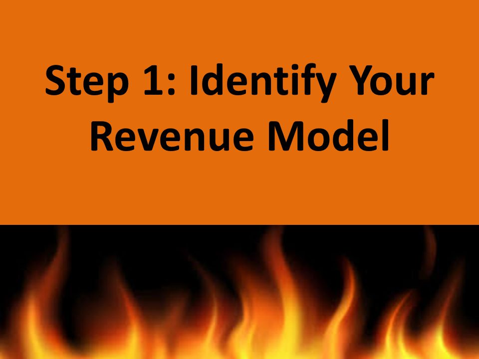 Step 1: Identify Your Revenue Model