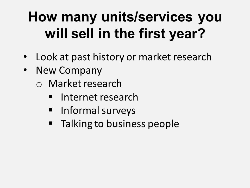 How many units/services you will sell in the first year.