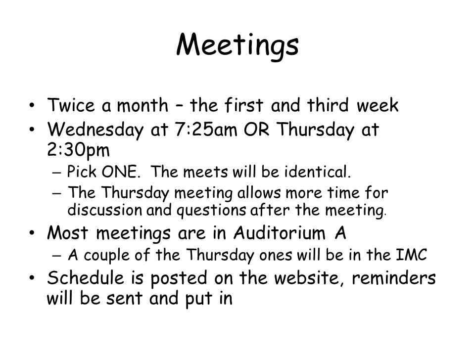 Meetings Twice a month – the first and third week Wednesday at 7:25am OR Thursday at 2:30pm – Pick ONE.