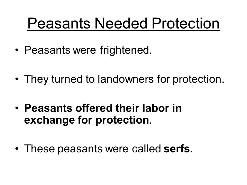 Peasants Needed Protection Peasants were frightened.