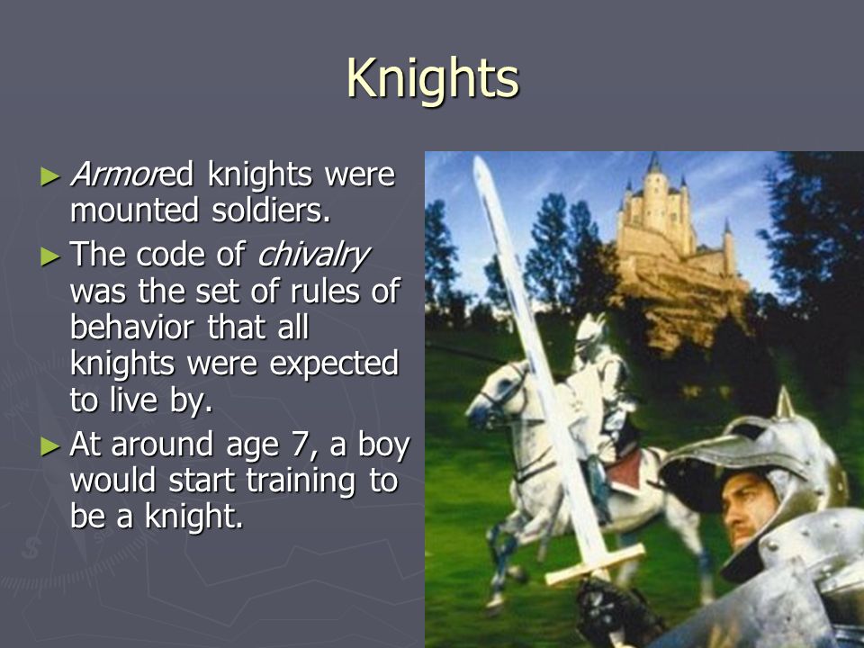 Knights ► Armored knights were mounted soldiers.