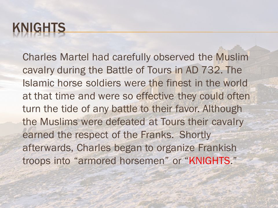Charles Martel had carefully observed the Muslim cavalry during the Battle of Tours in AD 732.