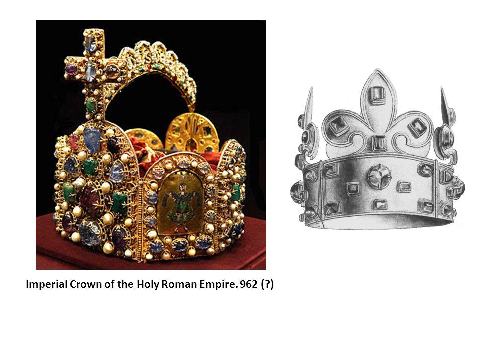 Imperial Crown of the Holy Roman Empire. 962 ( )