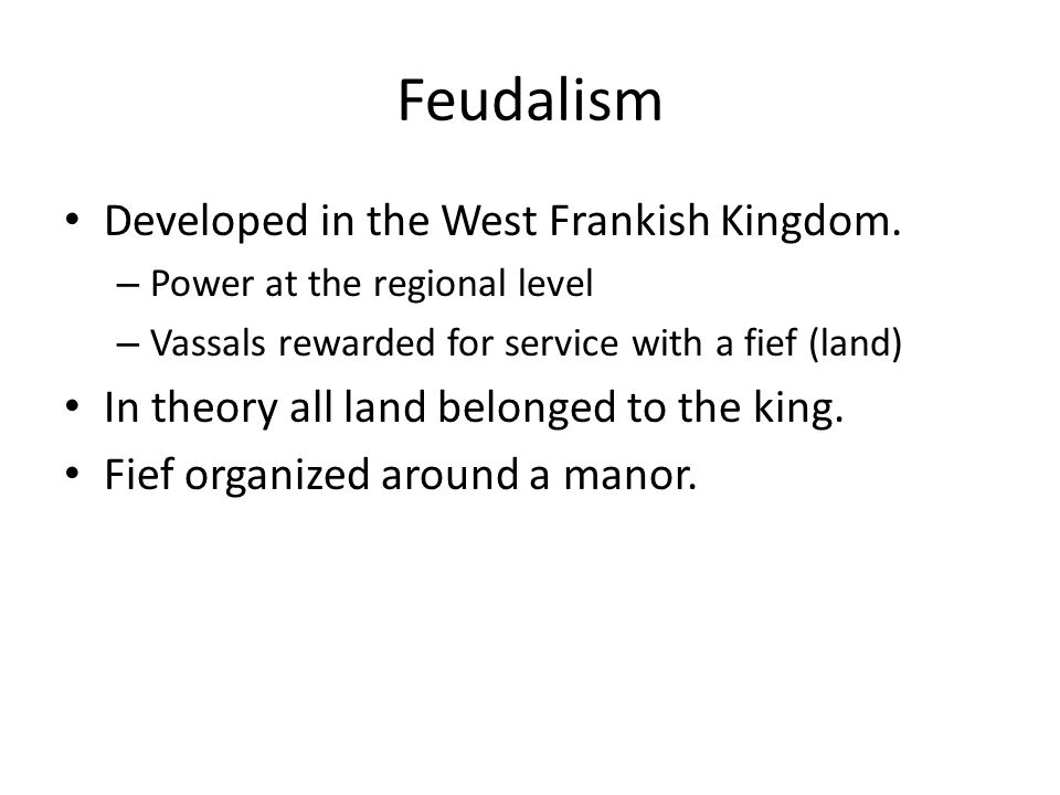 Feudalism Developed in the West Frankish Kingdom.