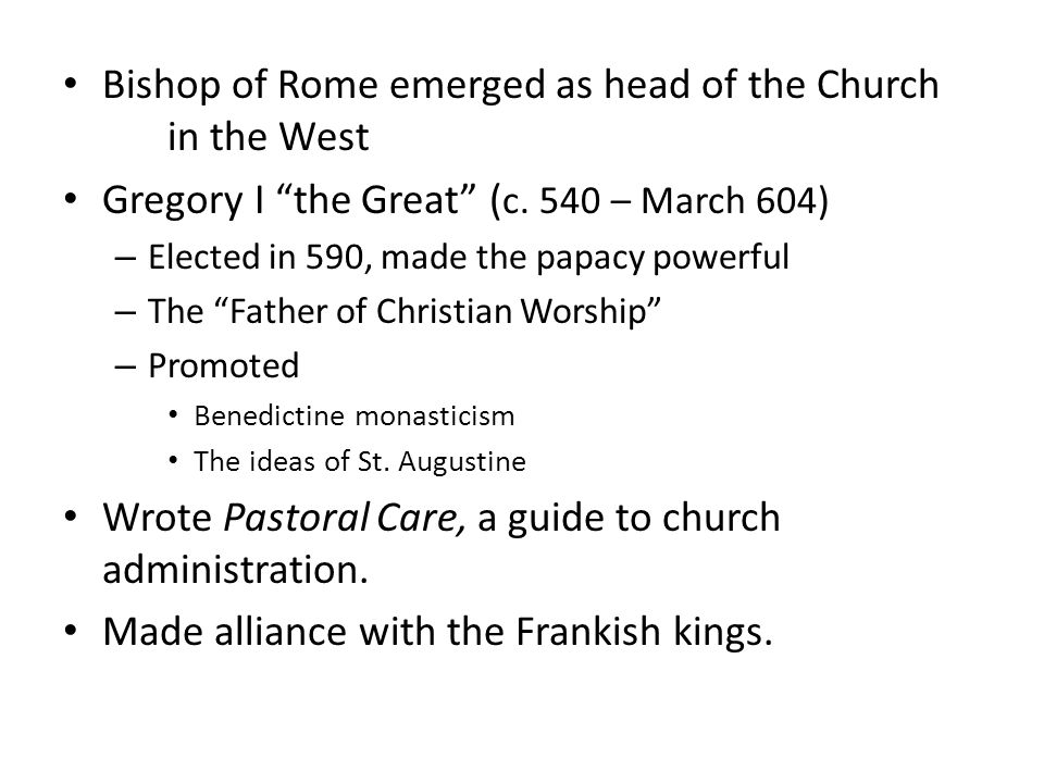 Bishop of Rome emerged as head of the Church in the West Gregory I the Great ( c.