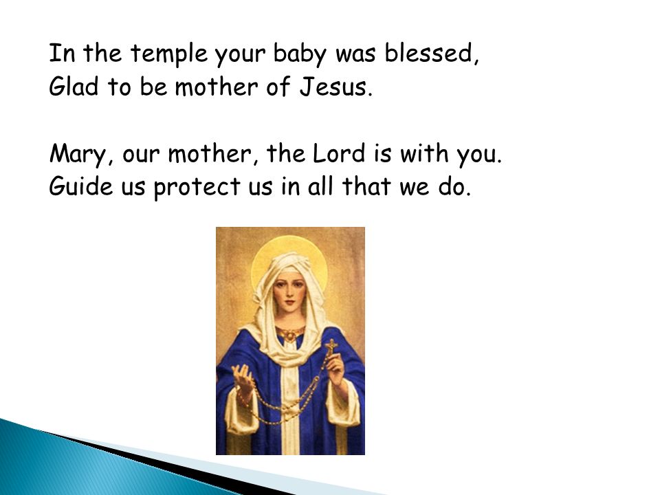 In the temple your baby was blessed, Glad to be mother of Jesus.