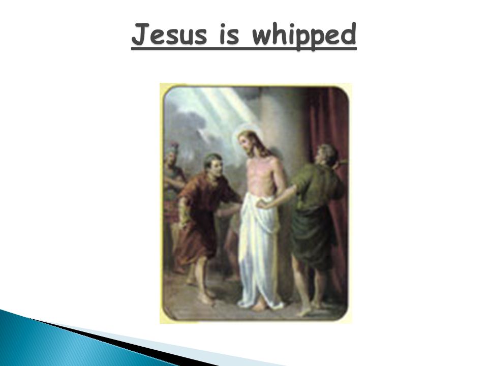 Jesus is whipped